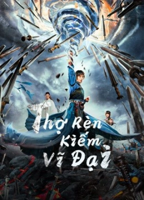 Poster phim Thợ Rèn Kiếm Vĩ Đại